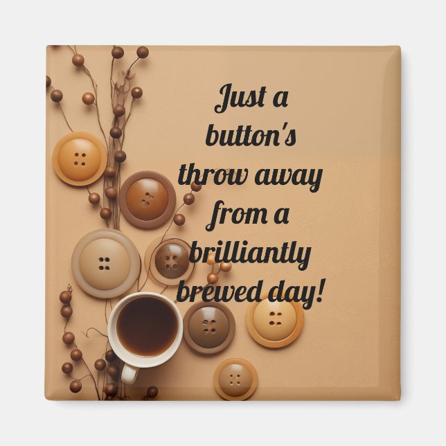 Knappar och nybrenade kaffe magnet (Framsidan)