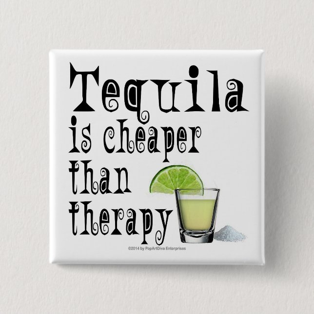 KNAPPAR, TEQUILA ÄR CHEAPER ÄN TERAPI KNAPP (Framsida)