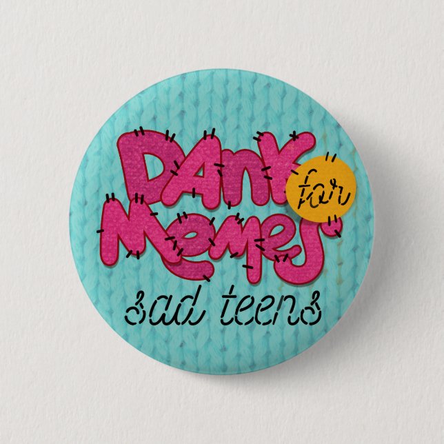 "Knäppas fuktiga memes för ledsen tonåringar" Knapp (Framsida)