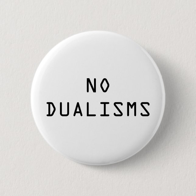 "Knäppas inga Dualisms" Knapp (Framsida)