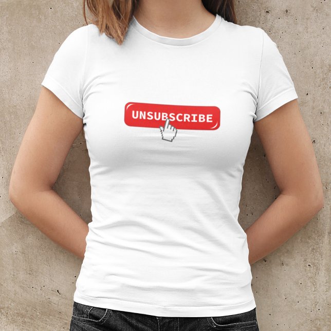 Knappen Avsluta abonnemang | Lustigt Internet T-Sh T Shirt (Skapare uppladdad)