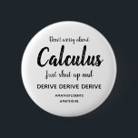 Knappen Calculus Tyup och Derive Knapp<br><div class="desc">Oroa dig inte för Calculus, håll käften och härska... </div>