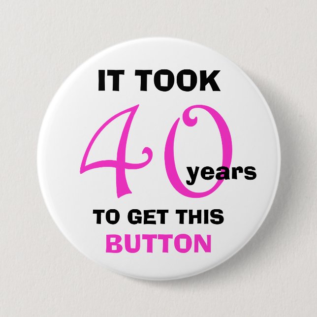 Knappen Gag-gåvor på 40:e födelsedagen - roligt Knapp (Framsida)