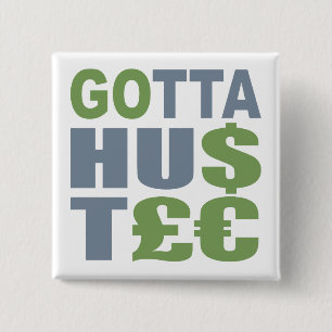 Knappen GOTTA HUSTLE/HU$T £anpassningsbar Knapp