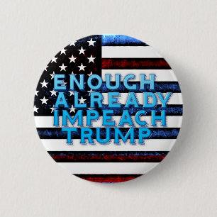 Knappen Impeach Trump är redan tillräcklig Knapp