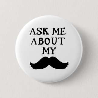 Knappen Mustache frågar mig om min Stache Knapp