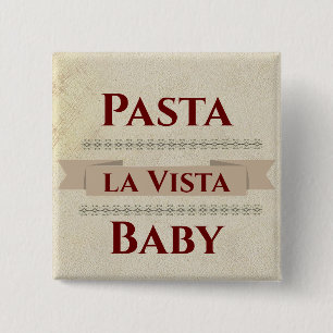 Knappen Pasta la Vista Baby Knapp