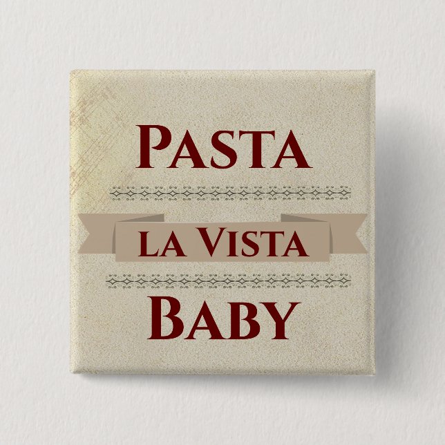 Knappen Pasta la Vista Baby Knapp (Framsida)