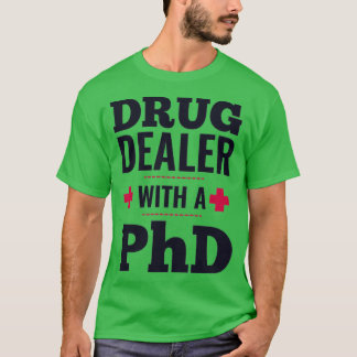 knarkhandlare med PhD doktor-gåva 1 T Shirt