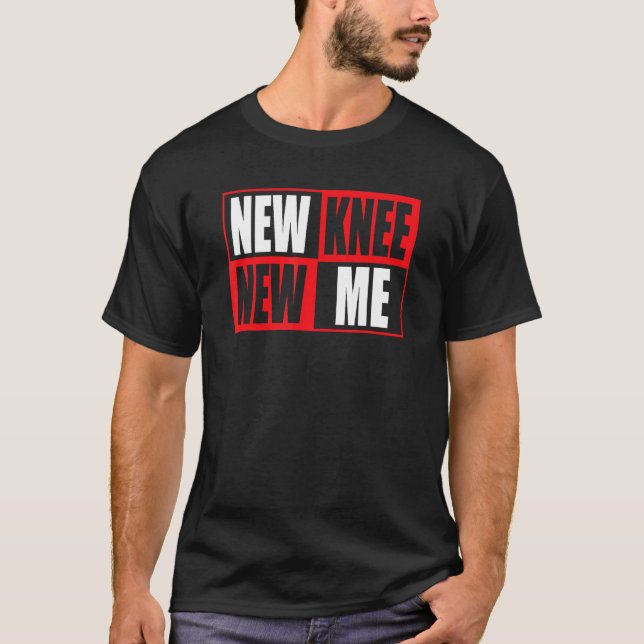 Knee Replacement Recovery New Knee New Me 3 T Shirt (Framsida)