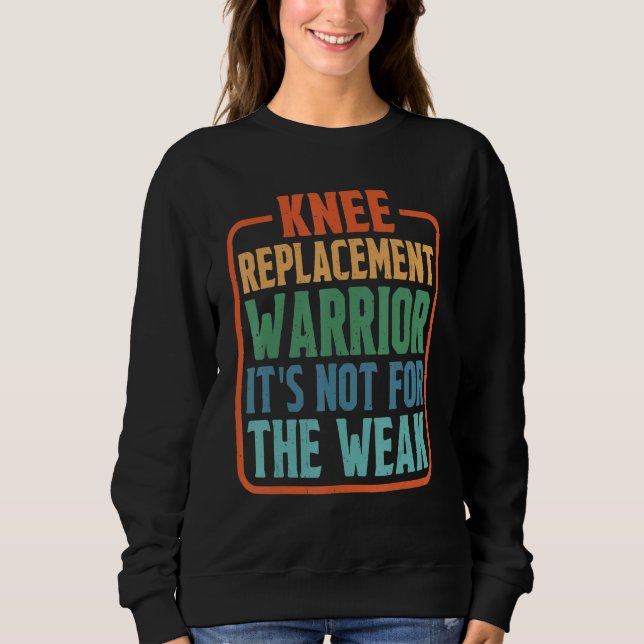 Knee Replacement Warrior It's Not For The Weak T Shirt (Framsida)
