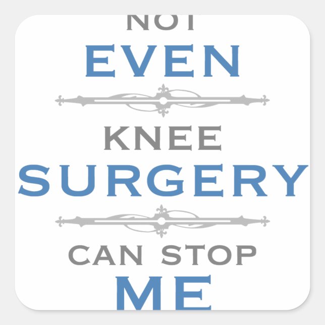 Knee Surgery Humor Fyrkantigt Klistermärke (Framsida)