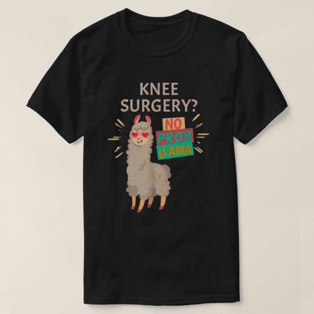 Knee Surgery No Probllama | Förskottsbyte T Shirt (Design framsida)