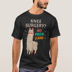 Knee Surgery No Probllama T Shirt