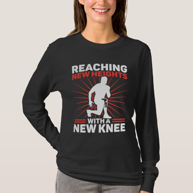 Knee Surgery Reaching New Heights TKR Knee Replace T Shirt (Framsida)