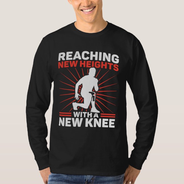 Knee Surgery Reaching New Heights TKR Knee Replace T Shirt (Framsida)