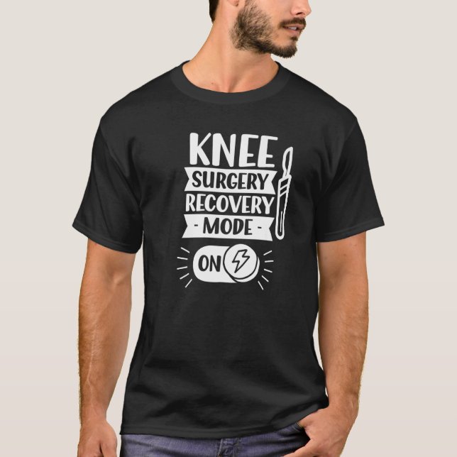 Knee Surgery Recovery Mode On Operation Patient Kn T Shirt (Framsida)
