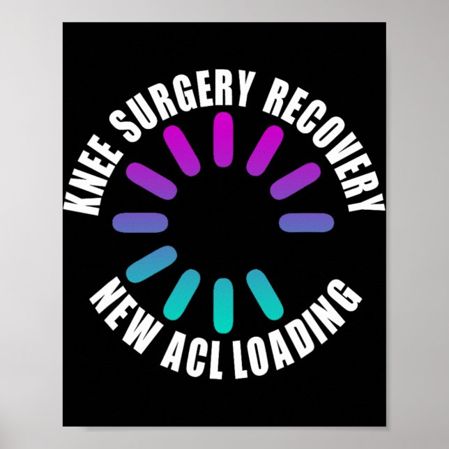 Knee Surgery Recovery New Acl Loading Funny Get We Poster (Framsidan)