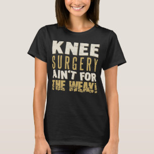 Knee Surgery Strong Humor T Shirt