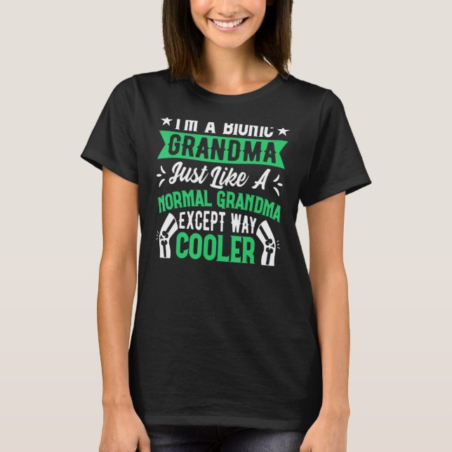 Knee Survivor Bionic Grandma Knee Replace T Shirt (Framsida)