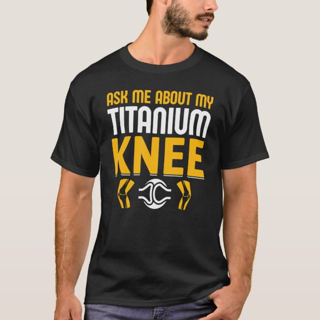 Knee Survivor Bionic Klubb Titanium Knee Re T Shirt (Framsida)