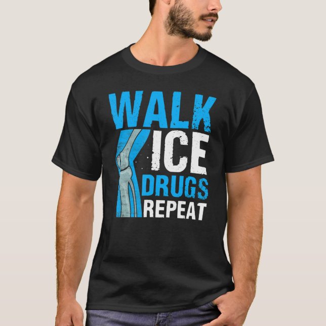 Knee Survivor Walk Ice Drugs Repeat Knee R T Shirt (Framsida)