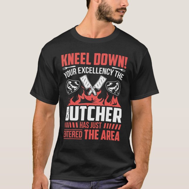 Kneel Down Your Excellency The Butcher Has Just En T Shirt (Framsida)