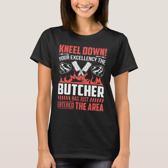 Kneel Down Your Excellency The Butcher Has Just En T Shirt (Framsida)