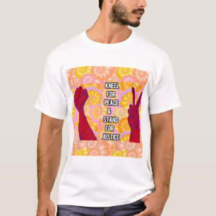 Kneel for Peace and stand for Justice (V2) T Shirt
