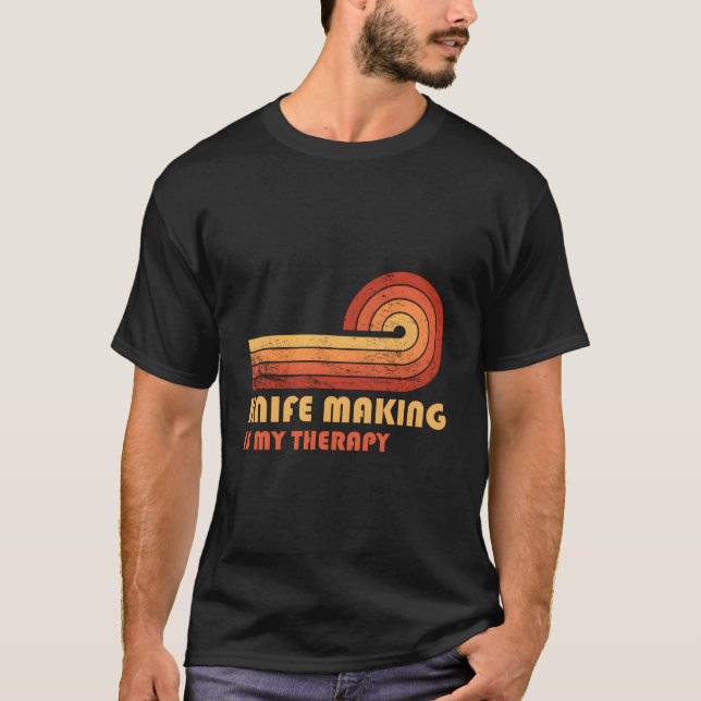 Knife Making Is My Therapy T Shirt (Framsida)