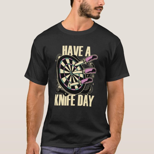 Knife Throwing Have A Knife Day Thrower T Shirt (Framsida)