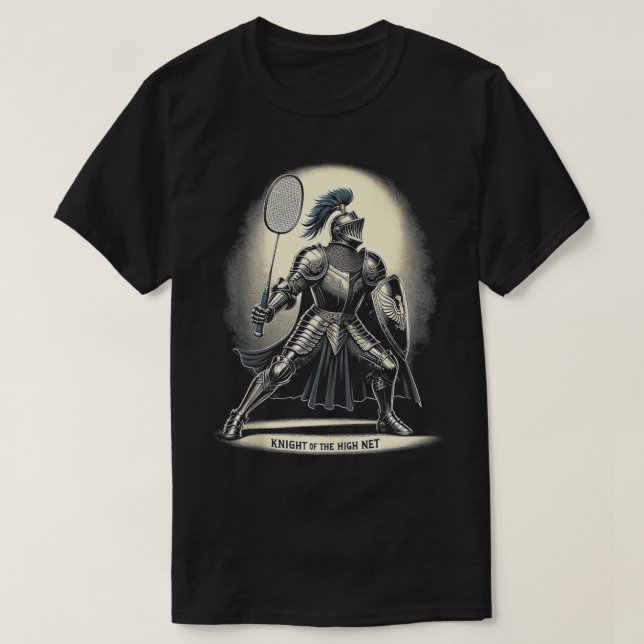 Knight of the High Net Badminton Funny Graphic s 8 T Shirt (Design framsida)