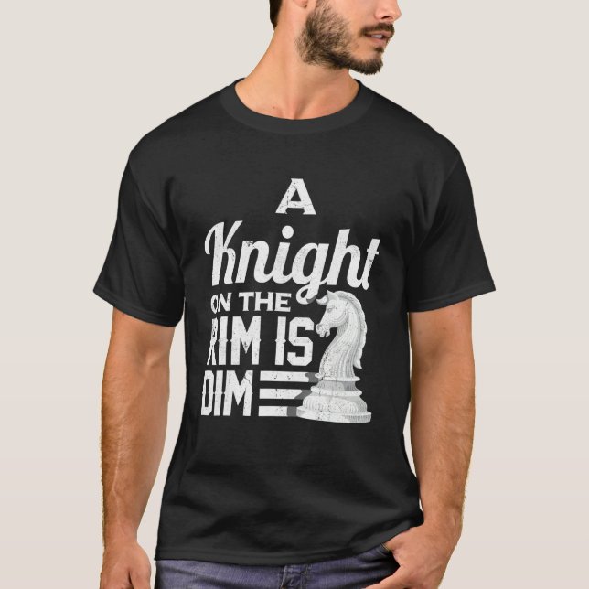 Knight på fälgen är Dim Chess Checkmate Ga T Shirt (Framsida)