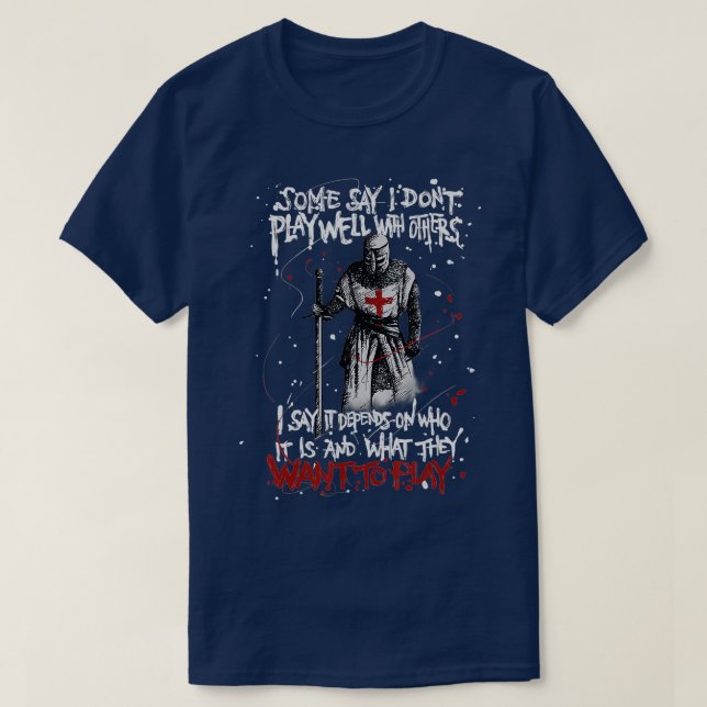 Knight Templar Gift Don't Play Well With Others  T Shirt (Design framsida)