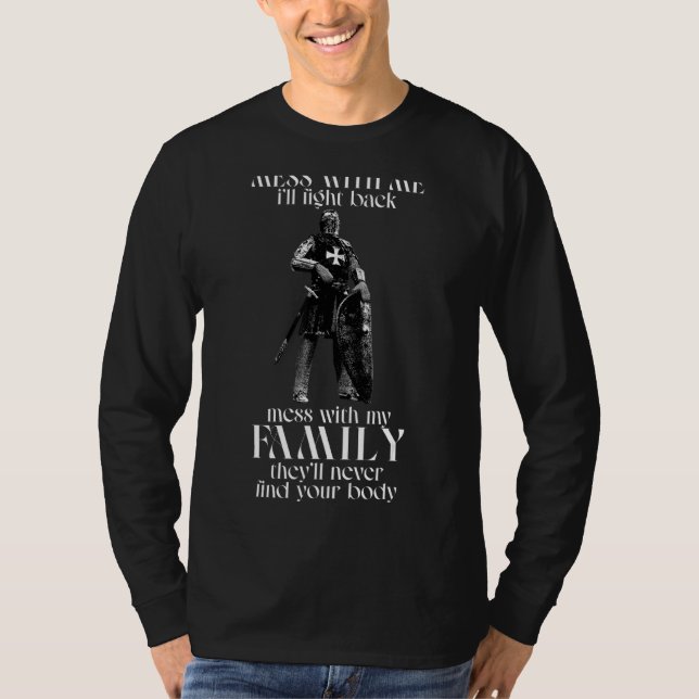 Knight Templar  Mess With Me I'll Fight Back T Shirt (Framsida)