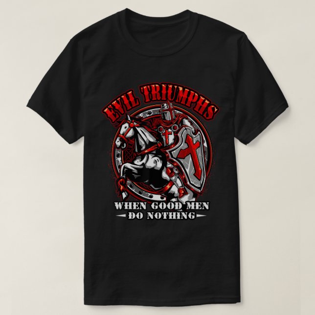 Knight Templar Tshirt Evil triumfer när Bra Manar T Shirt (Design framsida)