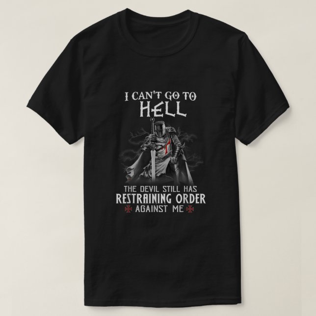 Knight Templar Warrior, jag kan inte åka till helv T Shirt (Design framsida)