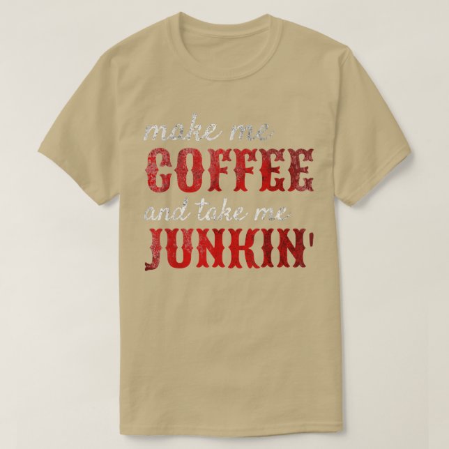 Knike gör mig kaffe och ta mig Junkin T Shirt (Design framsida)