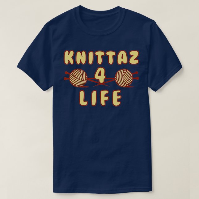 Knittaz 4 Life Funny Knitting Klubb T Shirt (Design framsida)