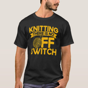 Knittering Knitter Knittering Det finns ingen OFF- T Shirt