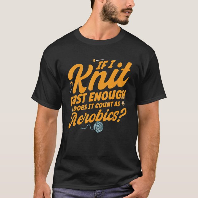 Knittering Knitter Sticka Fast IT räknas som Aerob T Shirt (Framsida)