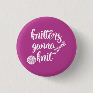 Knitters Gonna Sticka Gift Pin Button Knapp