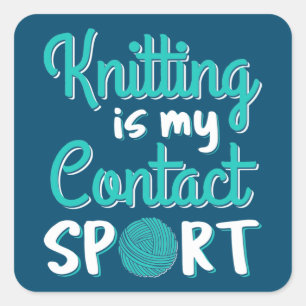 Knitting är min kontakttsport fyrkantigt klistermärke