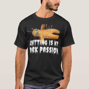 Knitting är min mörk passion Creepy Sewing Knittin T Shirt
