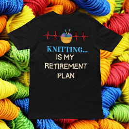 Knitting är min Pension-plan, Knitting Knitter T Shirt