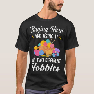 Knitting Buying Yarn And Using It Are Two Differen T Shirt