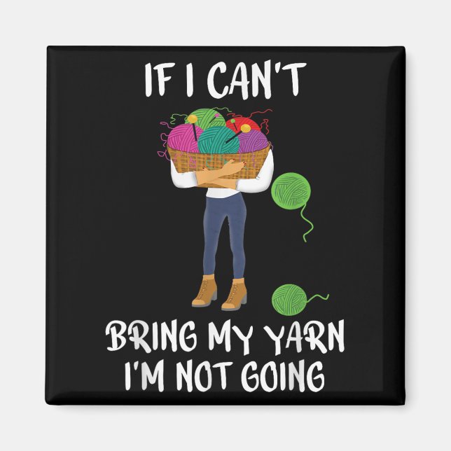 Knitting Crochet If I Can't Bring My Yarn I'm Not  Magnet (Framsidan)