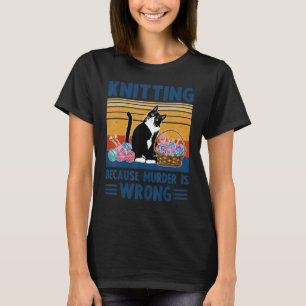 Knitting eftersom mord är fel. t shirt
