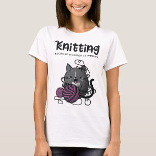 Knitting för att mordet är fel. t shirt