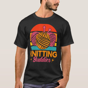 Knitting Knitter Knitting Buddies T Shirt